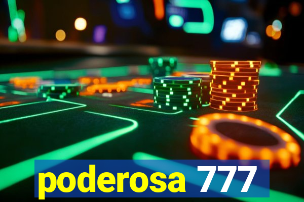 poderosa 777